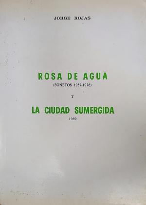 Rosa de agua (sonetos 1937-1976) y La ciudad sumergida (1939)